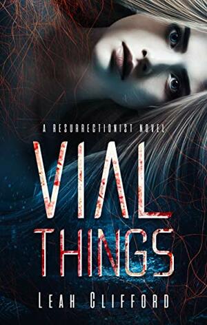 Vial Things by Leah Clifford