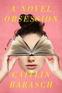 A Novel Obsession by Caitlin Barasch