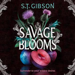 Savage Blooms by S.T. Gibson