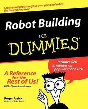 Robot Building for Dummies by Nancy Stevenson, Roger Arrick