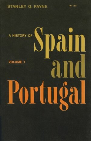 A History Of Spain And Portugal by Stanley G. Payne