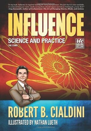 Influence: Science and Practice: The Comic by Nathan Lueth, Robert B. Cialdini, Nadja Baer