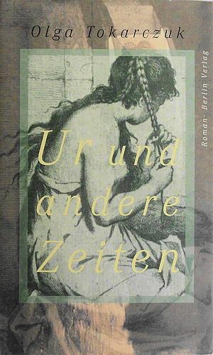 Ur und andere Zeiten by Olga Tokarczuk