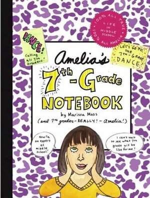 Amelia's 7th-Grade Notebook by Marissa Moss
