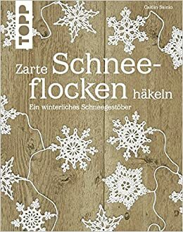 Zarte Schneeflocken häkeln: Ein winterliches Schneegestöber by Caitlin Sainio