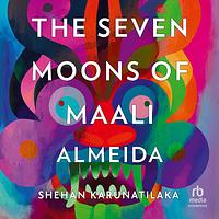 The Seven Moons of Maali Almeida by Shehan Karunatilaka