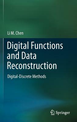 Digital Functions and Data Reconstruction: Digital-Discrete Methods by Li Chen