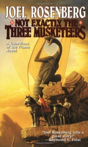 Not Exactly the Three Musketeers by Joel Rosenberg