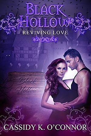 Black Hollow: Reviving Love by Cassidy K. O'Connor