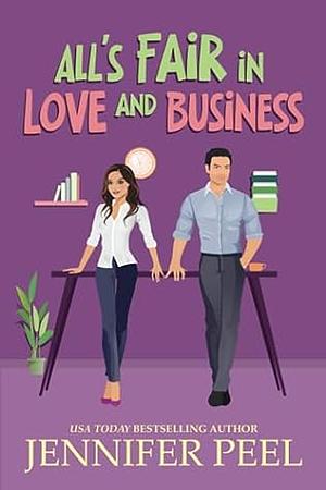All's Fair in Love and Business  by Jennifer Peel