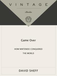 Game Over: How Nintendo Conquered The World by David Sheff