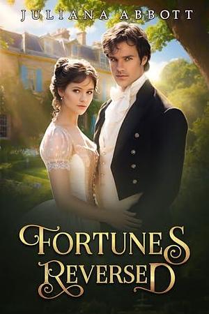 Fortunes Reversed: : A Pride and Prejudice Variation by Juliana Abbott, Juliana Abbott