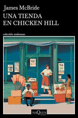 Una tienda en Chicken Hill by James McBride, Juan Trejo