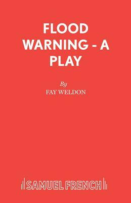 Flood Warning - A Play by Fay Weldon