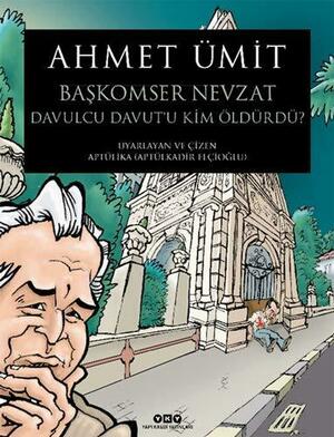 Baskomser Nevzat 3 - Davulcu Davutu Kim Öldürdü by Ahmet Ümit