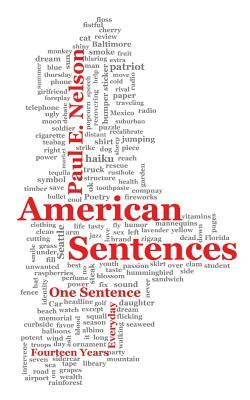 American Sentences: One Sentence, Every Day, Fourteen Years by Paul Nelson