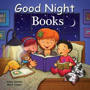 Good Night Books by Adam Gamble, Mark Jasper