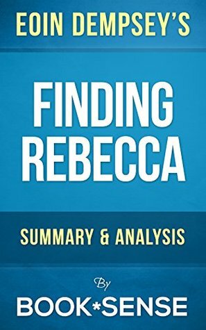 Finding Rebecca: by Eoin Dempsey | Summary & Analysis by Book*Sense