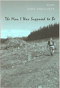 The Man I Was Supposed To Be by John Struloeff