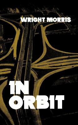 In Orbit by Wright Morris