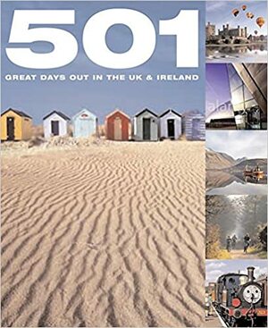 501 Great Days Out In The UK & Ireland by David Brown