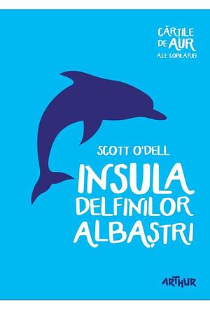 Insula delfinilor albaştri by Scott O'Dell