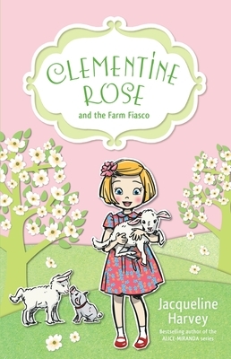 Clementine Rose and the Farm Fiasco, Volume 4 by Jacqueline Harvey