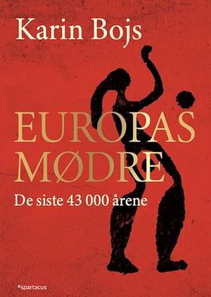 Europas mødre: De siste 43 000 årene by Karin Bojs