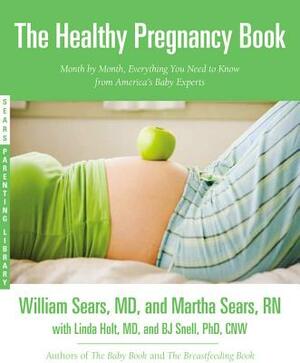 The Healthy Pregnancy Book: Month by Month, Everything You Need to Know from America's Baby Experts by William Sears, Martha Sears