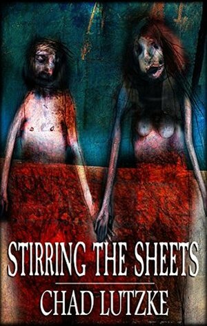 Stirring the Sheets by Chad Lutzke