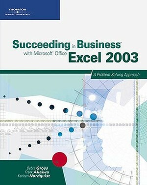 Succeeding in Business with Microsoft Office Excel 2003: A Problem-Solving Approach by Bill Littlefield