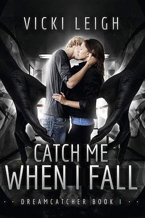 Catch Me When I Fall by Vicki Leigh, Tori Rigby