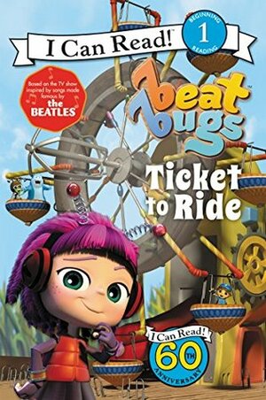 Beat Bugs: Ticket to Ride (I Can Read Level 1) by Cari Meister