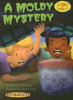 A Moldy Mystery by Barry Gott, Michelle Knudsen