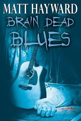 Brain Dead Blues by Matt Hayward