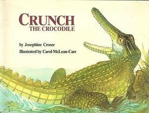 Crunch, the crocodile by Josephine Croser, Josephine Croser