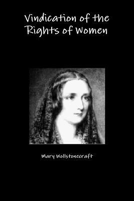 Vindication of the Rights of Women by Mary Wollstonecraft