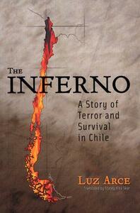 The Inferno: A Story of Terror and Survival in Chile by Stacey Alba Skar, Luz Arce