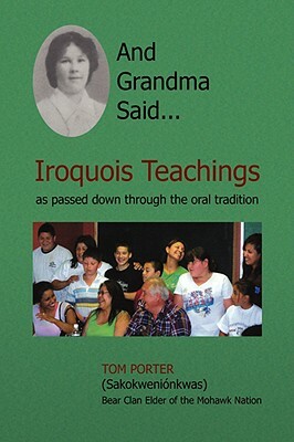 And Grandma Said... Iroquois Teachings by Tom Porter