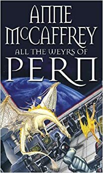 All the Weyrs of Pern by Anne McCaffrey