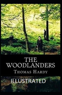 The Woodlanders Illustrated by Thomas Hardy