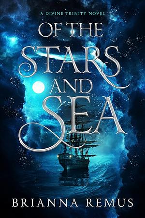 Of the Stars and Sea by Brianna Remus