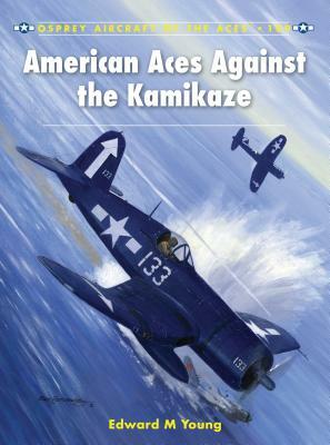 American Aces Against the Kamikaze by Edward M. Young