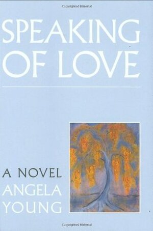 Speaking of Love by Angela Young