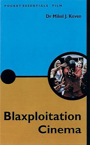 Blaxploitation Cinema by Mikel J. Koven, Mikel J. Koven