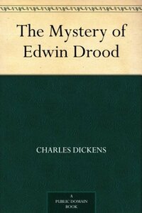 The Mystery of Edwin Drood by Charles Dickens