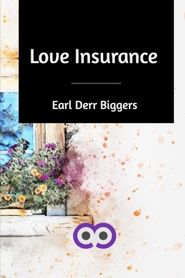 Love Insurance by Earl Derr Biggers