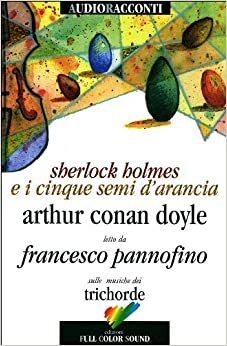 Sherlock Holmes e i cinque semi d'arancia by Arthur Conan Doyle