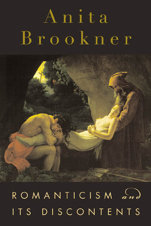 Romanticism and Its Discontents by Anita Brookner