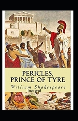 Pericles, Prince of Tyre Illustrated by William Shakespeare